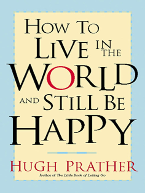 Title details for How to Live in the World and Still Be Happy by Hugh Prather - Available